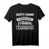 Gott fand eine der Stärksten Frauen - Landwirtin Damen T-Shirt Geschenk für starke Frauen in der Landwirtschaft, perfekt zu Weihnachten, Geburtstag & Co.