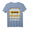 Maler und Lackierer Spruch Beruf Job Bau T-Shirt - Lustiges Geschenk für Kollegen, Mitarbeiter, Chef & Azubi mit Humor