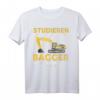 Studieren kann jeder Bagger fahren nur die Besten T-Shirt - Perfektes Geschenk für Baggerfahrer, Bauarbeiter & Vatertag