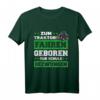 Zum Traktor fahren geboren - Witziges Bauern T-Shirt für Traktorfahrer, Landwirte und Opa mit landwirtschaftlichem Motiv