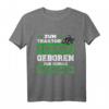 Zum Traktor fahren geboren - Witziges Bauern T-Shirt für Traktorfahrer, Landwirte und Opa mit landwirtschaftlichem Motiv