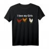 Huhn Bauern T-Shirt Geschenk - I Love My Girls! Lustiges Landwirt T-Shirt für Hühnerhalter, Landwirte & Bauernhof-Fans