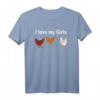 Huhn Bauern T-Shirt Geschenk - I Love My Girls! Lustiges Landwirt T-Shirt für Hühnerhalter, Landwirte & Bauernhof-Fans