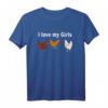 Huhn Bauern T-Shirt Geschenk - I Love My Girls! Lustiges Landwirt T-Shirt für Hühnerhalter, Landwirte & Bauernhof-Fans