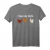 Huhn Bauern T-Shirt Geschenk - I Love My Girls! Lustiges Landwirt T-Shirt für Hühnerhalter, Landwirte & Bauernhof-Fans
