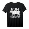 Kuhflüsterer Lustiges Landwirt Bauer Kühe T-Shirt  Geschenk für Kuhliebhaber, Landwirte & Tierfreunde