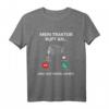 Traktor & Trecker Sprüche T-Shirt | Lustiges Bauer & Landwirt Geschenk für Männer, Väter & Ehemänner