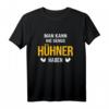 Nie Genug Hühner Haben Bauernhof T-Shirt - Lustiges Landwirt Design für Hühnerliebhaber und Bauern
