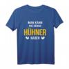 Nie Genug Hühner Haben Bauernhof T-Shirt - Lustiges Landwirt Design für Hühnerliebhaber und Bauern