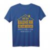 Bauherren Hausbau T-Shirt 2023 - Humorvolles Geschenk für Ehemann, Bauherr und Hausbauer zum Richtfest und Bauprojekt