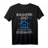 Herren Bauherr 2021 - Wir bauen unser Eigenheim Geschenk T-Shirt für Bauherren & Hausbauer