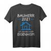 Herren Bauherr 2021 - Wir bauen unser Eigenheim Geschenk T-Shirt für Bauherren & Hausbauer