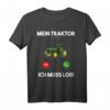 Mein Traktor ruft an - Landwirt Trecker Landmaschinen Bauer T-Shirt  Lustiges Geschenk für Landwirte, Treckerfahrer und Landmaschinenliebhaber