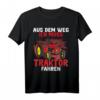 Aus dem Weg ich muss Traktor fahren - Lustiges Landwirt & Trecker Fahrer T-Shirt für Damen, Herren & Kinder, Perfekt als Geschenk