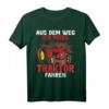 Aus dem Weg ich muss Traktor fahren - Lustiges Landwirt & Trecker Fahrer T-Shirt für Damen, Herren & Kinder, Perfekt als Geschenk