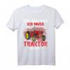 Aus dem Weg ich muss Traktor fahren - Lustiges Landwirt & Trecker Fahrer T-Shirt für Damen, Herren & Kinder, Perfekt als Geschenk