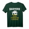 Bauherr Papa Ehemann Richtfest T-Shirt  Lustiges Shirt für Bauherren, Häuslebauer und Väter beim Hausbau und Richtfest