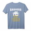 Bauherr Papa Ehemann Richtfest T-Shirt  Lustiges Shirt für Bauherren, Häuslebauer und Väter beim Hausbau und Richtfest