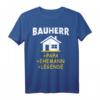 Bauherr Papa Ehemann Richtfest T-Shirt  Lustiges Shirt für Bauherren, Häuslebauer und Väter beim Hausbau und Richtfest