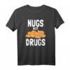 Nugs not Drugs Chicken Nuggets Hühnchen T-Shirt  Lustiges Fast Food Outfit für Landwirte & Chicken Nuggets Fans, perfekte Geschenkidee
