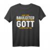 Bauleiter leistet Polier T-Shirt  Lustiges Bauleitung Spruchshirt für Bauarbeiter & Handwerker
