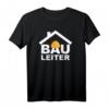 Bauleiter Baustelle Bauarbeiter Bauhelm T-Shirt  Perfektes Geschenk für Bauprofis, Projektleiter & Handwerker auf der Baustelle