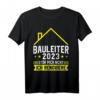 Bauleiter 2023 ist nicht Baustelle T-Shirt  Lustiges Bau- und Baustellen-Shirt für Bauprofis, Bauleiter & Handwerker
