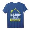 Bauleiter 2023 ist nicht Baustelle T-Shirt  Lustiges Bau- und Baustellen-Shirt für Bauprofis, Bauleiter & Handwerker
