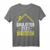 Bauleiter 2023 ist nicht Baustelle T-Shirt  Lustiges Bau- und Baustellen-Shirt für Bauprofis, Bauleiter & Handwerker