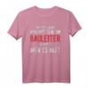 Bauleiter Geschenk - Lustiges T-Shirt für Bauleiter, perfekt für Männer, die ihren Beruf lieben