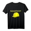 Bauaufsicht Bauaufseher Bauarbeiterhelm T-Shirt - Lustiges Geschenk für Bauleiter, Bauingenieure & Bauherren zu Geburtstag & Weihnachten