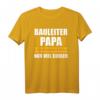 Bauleiter Papa Geschenk T-Shirt - Lustiges Berufskleidung mit Spruch für Bauleiter & coole Geschenkidee