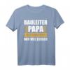 Bauleiter Papa Geschenk T-Shirt - Lustiges Berufskleidung mit Spruch für Bauleiter & coole Geschenkidee