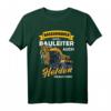Herren Baggerfahrer T-Shirt - Weil Bauleiter auch Helden brauchen Lustiges Baustellen Motiv für Bauarbeiter und Straßenarbeiter