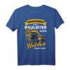 Herren Baggerfahrer T-Shirt - Weil Bauleiter auch Helden brauchen Lustiges Baustellen Motiv für Bauarbeiter und Straßenarbeiter