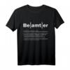 Beamter Definition T-Shirt  Perfekt für Beamte auf Lebenszeit & Verbeamtung im öffentlichen Dienst