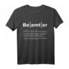 Beamter Definition T-Shirt  Perfekt für Beamte auf Lebenszeit & Verbeamtung im öffentlichen Dienst