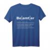 Beamter Definition T-Shirt  Perfekt für Beamte auf Lebenszeit & Verbeamtung im öffentlichen Dienst