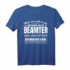 Top Beamten Spruch T-Shirt  Lustiges Geschenk für Beamte und Kollegen zur Verbeamtung mit Humor