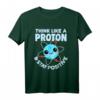 Think Like A Proton & Stay Positive T-Shirt  Lustiges Wissenschafts- und Chemie Nerd T-Shirt für Lehrer, Schüler & Wissenschafts-Fans