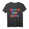 Mañana será bonito Motivations T-Shirt - Klassisch geschnitten, langlebig mit inspirierendem Spruch