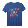 Mañana será bonito Motivations T-Shirt - Klassisch geschnitten, langlebig mit inspirierendem Spruch