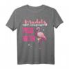 Egal was passiert, hält Flamingo-Party beim Laufen T-Shirt  Lustiges Geschenk für Feiern, Junggesellenabschiede & Mallorca-Urlaub