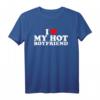 I Love My Hot Boyfriend T-Shirt  Romantisches Geschenk für Valentinstag, Geburtstag, Weihnachten, Muttertag & Vatertag