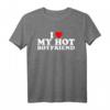 I Love My Hot Boyfriend T-Shirt  Romantisches Geschenk für Valentinstag, Geburtstag, Weihnachten, Muttertag & Vatertag