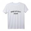 Woke up Sexy Again - Lustiges Humor T-Shirt für Männer und Frauen, Perfekt für Partys, Geburtstage & Weihnachten