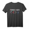 Computer Gamer Geschenk 'Things I Hate' T-Shirt  Humorvolles Geschenk für Jugendliche & Digital Natives zu Geburtstag oder Weihnachten
