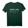 Computer Gamer Geschenk 'Things I Hate' T-Shirt  Humorvolles Geschenk für Jugendliche & Digital Natives zu Geburtstag oder Weihnachten