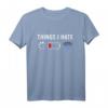 Computer Gamer Geschenk 'Things I Hate' T-Shirt  Humorvolles Geschenk für Jugendliche & Digital Natives zu Geburtstag oder Weihnachten