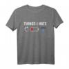 Computer Gamer Geschenk 'Things I Hate' T-Shirt  Humorvolles Geschenk für Jugendliche & Digital Natives zu Geburtstag oder Weihnachten